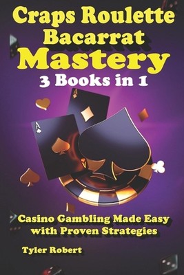 Craps Roulette Baccarat Meisterschaft 3 Bücher in 1 Casino Glücksspiel leicht gemacht mit Prov