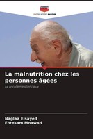Naglaa Elsayed (U. A.) | La Malnutrition Chez Les Personnes âGéEs | Taschenbuch