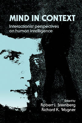 Mind in Context Interactionist Perspectives on Human Intelligence Sternberg