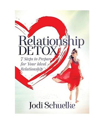 Relationship Detox: 7 Steps to Prepare for Your Ideal Relationship: 7 Steps to P