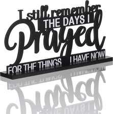 I Still Remember the Days I Prayed Sign Inspirational Table Blessed Signs Motiva