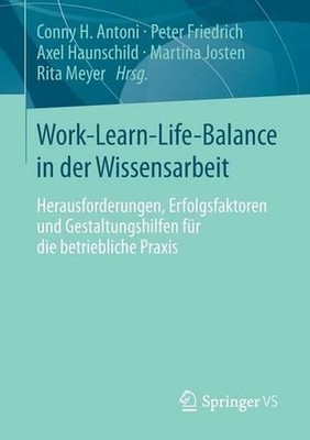 Work-Learn-Life-Balance in der Wissensarbeit: Herausforderungen, Erfolgsfaktoren
