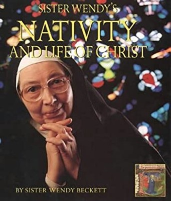 Sister Wendy's Nativity and Life of Christ : A Story for the New