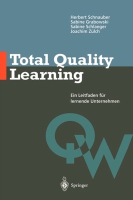 Schnauber - Total Quality Learning   Ein Leitfaden fr lermende Untern - X555z