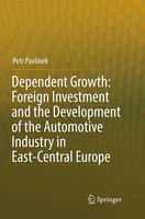 Dependent Growth: Foreign Investment And The Development Of The Automotive...
