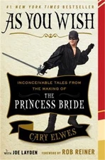 As You Wish: Inconceivable Tales from the Making of the Princess Bride (Paperbac