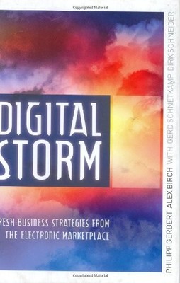 The Digital Storm: Fresh Business Strategies from the Electronic