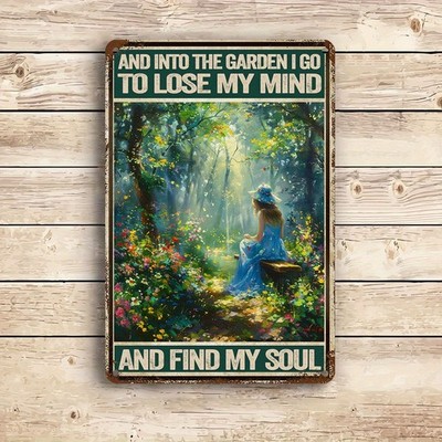 Tin Metal Sign Into the Garden I Go to Lose My Mind and Find My Soul 8x12