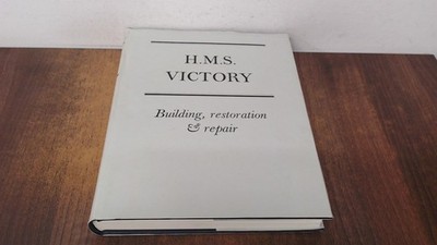 			H.M.S Victory. Building, restoration and Repair, Arthur Bugler, H		
