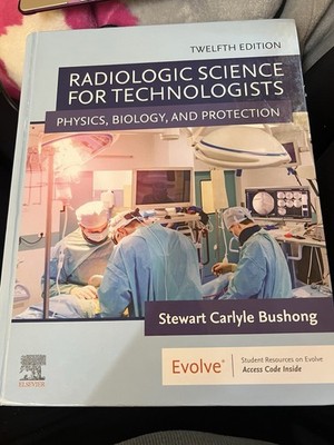 Radiologic Science for Technologists Twelfth Ed Bushong Student Resources Evolve