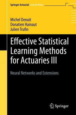Effective Statistical Learning Methods for Actuaries III | Michel Denuit (u. a.)