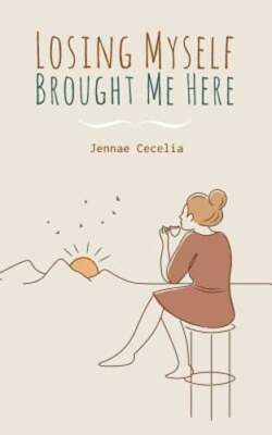 Losing Myself Brought Me Here by Jennae Cecelia: Used