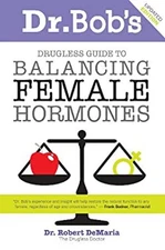 Dr. Bob's Guide to Balancing Female Hormones Paperback Robert DeM