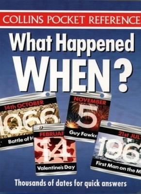Collins Pocket Reference - What Happened When?: Thousands of Dat