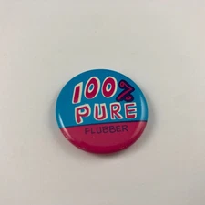 Vintage 100% PURE FLUBBER Button Pinback