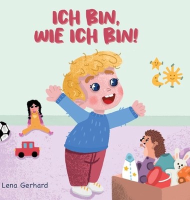 Ich bin, wie ich bin by Lena Gerhard Hardcover Book