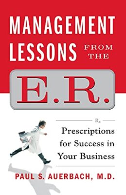 Auerbach - Management Lessons from the E.R.  Prescriptions for Success - X555z