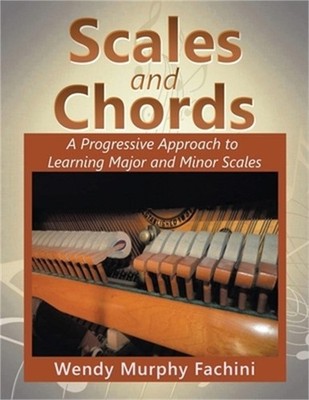 Scales and Chords: A Progressive Approach to Learning Major and Minor Scales (Pa