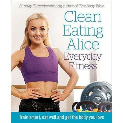 Clean Eating Alice  Everyday Fitness by Alice Liveing |Healthy  | Liveing Alice