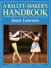 A Balletmaker's Handbook: Sources, Vocabulary, Styles, Lawson, Joan, Very Good B