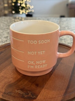 Ceramic Coffee Mug Pink Too Soon Not Yet Cup