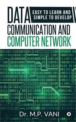 Data Communication and Computer Network: Easy to Learn and Simple to Develop (Pa