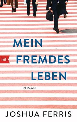 Mein fremdes Leben: Roman von Joshua Ferris - SEHR GUT !!!!!!!!!