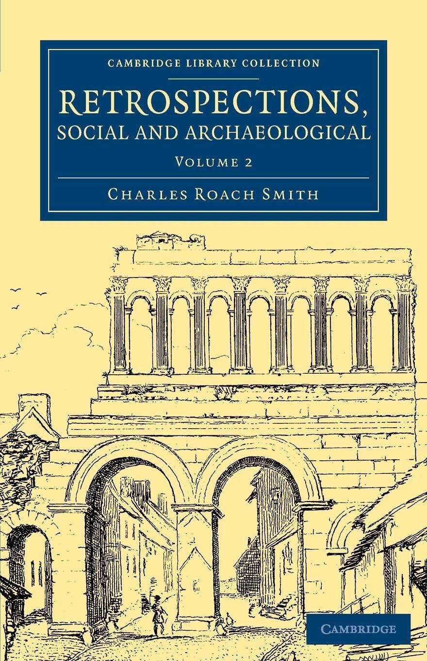 Charles Roach Smith | Retrospections, Social And Archaeological -
