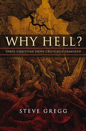 Why Hell: Three Christian Views Critically Examined by Steve Gregg (PB 2024) - Image 7
