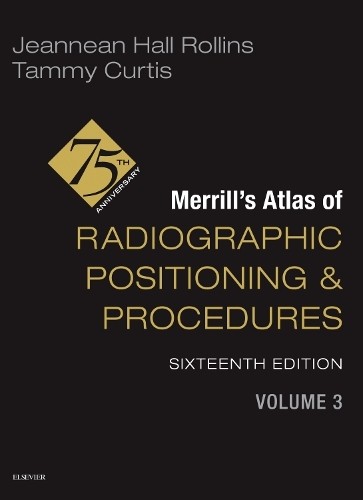 Merrill's Atlas of Radiographic Positioning and Procedures - ... - 9780443116902