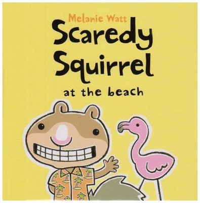 Scaredy Squirrel at the Beach - Watt, Melanie