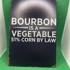 “Bourbon is a Vegetable”-Metal Sign for Bar/Garage/Mancave