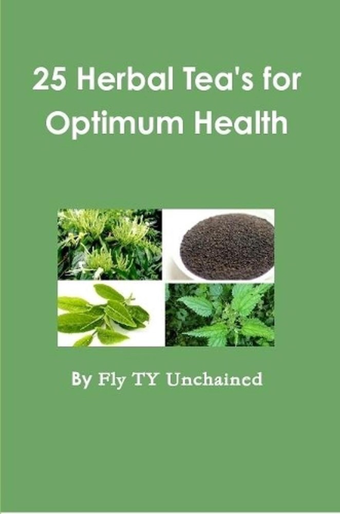 25 Herbal Tea's for Optimum Health by Fly TY Unchained (English) Paperback Book
