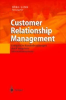 Customer Relationship Management : Erfolgreiche Kundenbeziehungen Durch Integ...