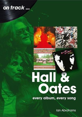 Hall and Oates On Track: Every Album, Every Song by Ian Abrahams Paperback Book
