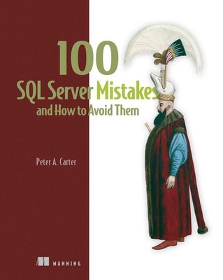 100 SQL Server Mistakes and How to Avoid Them, Carter, Carter, 9781633437401..