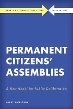 Permanent Citizens' Assemblies: A New Model for Public Deliberation (Rowman &