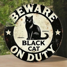 Vintage Black Cat Aluminum Tin Metal Signs -8x8 Round Sign with "BEWARE ON DUTY"