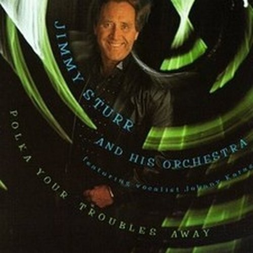 JIMMY STURR & JOHNNY KARAS POLKA YOUR TROUBLES AWAY (CD)