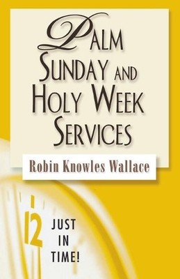 Robin Knowles Wallace Palm Sunday and Holy Week Services (Taschenbuch)