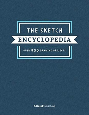 The Sketch Encyclopedia: Over 1,000 drawing projects [Hardcover]