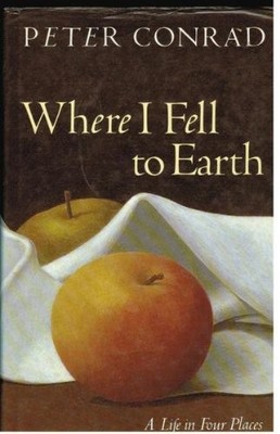 Where I Fell to Earth: A Life in Four Places,Peter Conrad