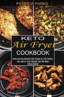 Patricia Parks | Keto Air Fryer Cookbook | Taschenbuch | Englisch (2021)