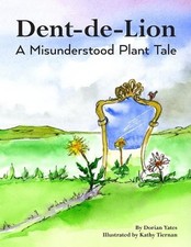 Dent-de-Lion: A Misunderstood Plant Tale by Kathy Tiernan Paperback Book