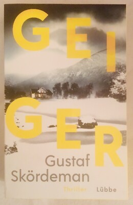 Geiger: Thriller (Geiger-Reihe, Band 1) Gustaf Skördeman