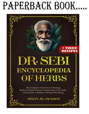 Dr. Sebi Encyclopedia of Herbs: the Complete Collection of Healing Herbs to Easi