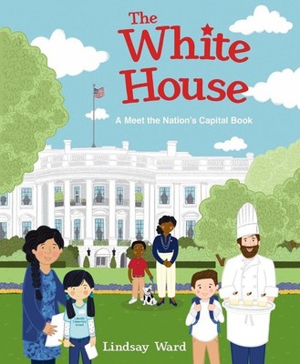 The White House: A Meet The Nation's Capital Book by Lindsay Ward Hardcover Book