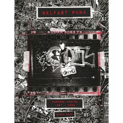 Belfast Punk: Warzone Centre 1997-2003 Ricky Adam