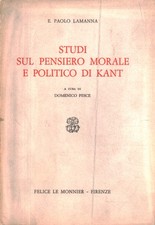 Studi sul pensiero morale e politico di Kant - E. Paolo Lamanna [1967]