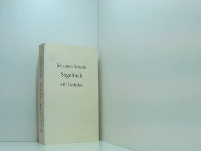 Segeltuch: 349 Gedichte 349 Gedichte Schenk, Johannes: